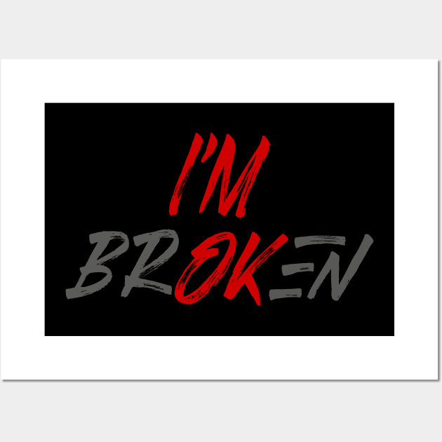 Im ok Im Broken Wall Art by frankjoe